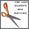 ran with scisors