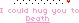 I could hug you to death