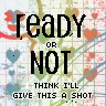 ready or not