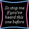 heard it before