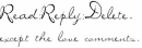 read;reply;delete,except the love comments.