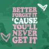 forget it