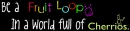 be a fruit loop