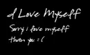 I love myself more than you