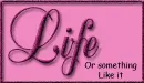 Life or something like it