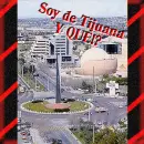 I'm from Tijuana and what!?