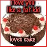<3 u like a fat kid loves cake