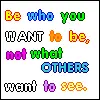 Be Who You Want To Be 