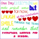 Everyhting happens for a reason :)