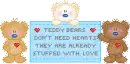 Teddy Bears Don't Need Hearts They Are Stuffed With Love