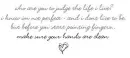 Who are you to judge the life I live?