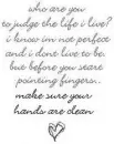 Who are you to judge the life I live?