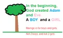 Marrige is for a girl and boy.