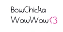 BowChickaWowWow!