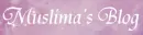 Muslima's Blog