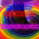 Your Love Is Like A Rainbow...