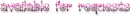 availbale for requests