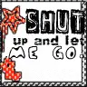 shut up