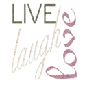Live Love Laugh