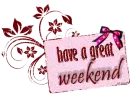 have a great weekend