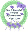 Have A Great Weekend-Lynn