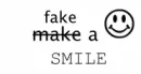 fake a smile 