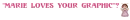 "Marie loves your graphic"?