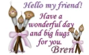 Hello my friend-Bren