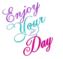 Enjoy your day
