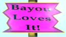 bayou loves it!