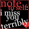 I miss you