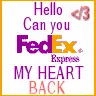 can you fedex my heart back </3