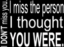 I don't miss you