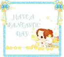 have a fantastic day!