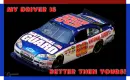 Dale Jr ~MY DRIVER IS BETTER THEN YOURS~