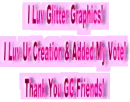 ANIMATED, I LUV GG & VOTED.TY GG FRIENDS!