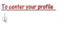 Center your profile