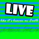 Live like it's heaven on Earth
