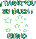 TANK YOU SO MUCH FRIEND