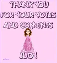 TANK YOU FOR YOUR VOTES AND COMENTS.. JUDY