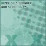 miserable and stunning