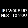woke up