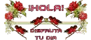 hola disfruta tu dia