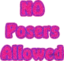 No Posers Allowed