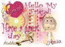 Hello my friend-Ania