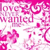 love never wanted me