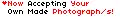 Now On Taking Your Photographs!