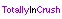 TotallyInCrush
