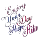 Enjoy your day hugs Rita