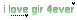 gir lover 4ever